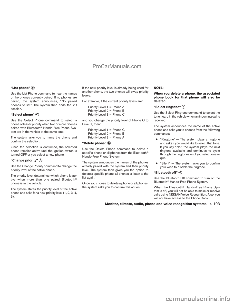 NISSAN ARMADA 2009 Owners Manual “List phone”sB
Use the List Phone command to hear the names
of the phones currently paired. If no phones are
paired, the system announces, “No paired
phones to list.” The system then ends the NISSAN ARMADA 2009 Owners Manual “List phone”sB
Use the List Phone command to hear the names
of the phones currently paired. If no phones are
paired, the system announces, “No paired
phones to list.” The system then ends the