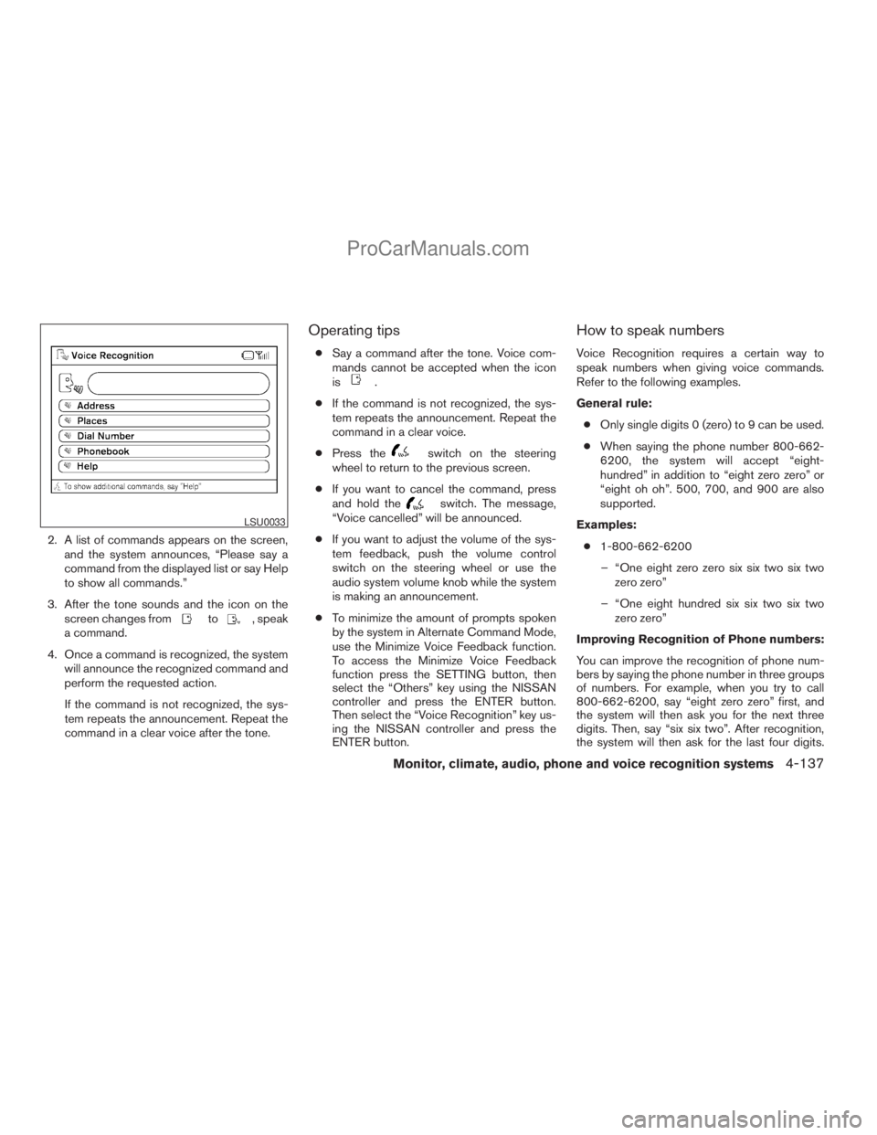 NISSAN ARMADA 2009 Owners Manual 2. A list of commands appears on the screen,
and the system announces, “Please say a
command from the displayed list or say Help
to show all commands.”
3. After the tone sounds and the icon on the NISSAN ARMADA 2009 Owners Manual 2. A list of commands appears on the screen,
and the system announces, “Please say a
command from the displayed list or say Help
to show all commands.”
3. After the tone sounds and the icon on the