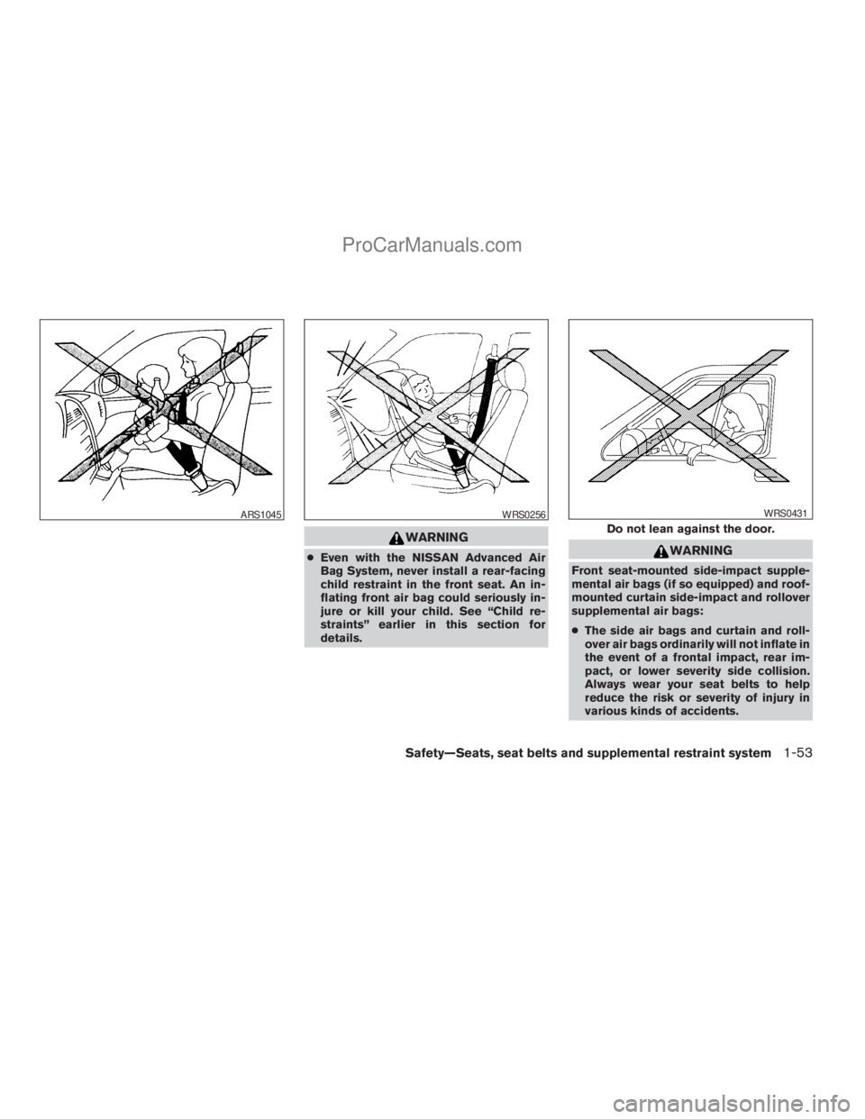 NISSAN ARMADA 2009 Repair Manual WARNING
cEven with the NISSAN Advanced Air
Bag System, never install a rear-facing
child restraint in the front seat. An in-
flating front air bag could seriously in-
jure or kill your child. See “C NISSAN ARMADA 2009 Repair Manual WARNING
cEven with the NISSAN Advanced Air
Bag System, never install a rear-facing
child restraint in the front seat. An in-
flating front air bag could seriously in-
jure or kill your child. See “C