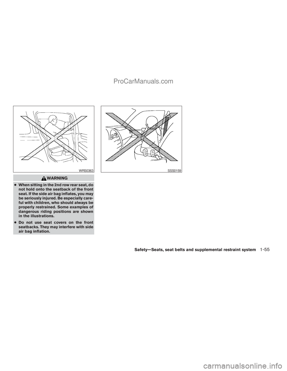 NISSAN ARMADA 2009 Manual PDF WARNING
cWhen sitting in the 2nd row rear seat, do
not hold onto the seatback of the front
seat. If the side air bag inflates, you may
be seriously injured. Be especially care-
ful with children, who NISSAN ARMADA 2009 Manual PDF WARNING
cWhen sitting in the 2nd row rear seat, do
not hold onto the seatback of the front
seat. If the side air bag inflates, you may
be seriously injured. Be especially care-
ful with children, who