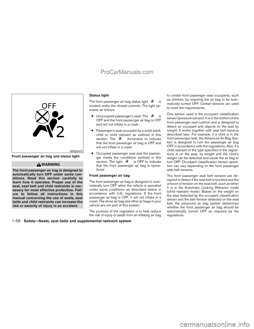 NISSAN ARMADA 2009 Manual PDF Front passenger air bag and status light
WARNING
The front passenger air bag is designed to
automatically turn OFF under some con-
ditions. Read this section carefully to
learn how it operates. Proper NISSAN ARMADA 2009 Manual PDF Front passenger air bag and status light
WARNING
The front passenger air bag is designed to
automatically turn OFF under some con-
ditions. Read this section carefully to
learn how it operates. Proper