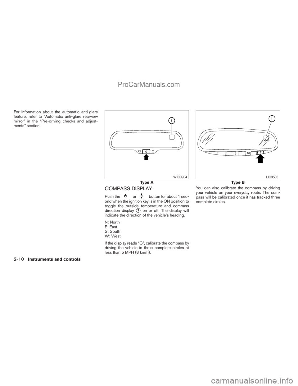 NISSAN ARMADA 2009 Owners Manual For information about the automatic anti-glare
feature, refer to “Automatic anti-glare rearview
mirror” in the “Pre-driving checks and adjust-
ments” section.
COMPASS DISPLAY
Push theorbutton NISSAN ARMADA 2009 Owners Manual For information about the automatic anti-glare
feature, refer to “Automatic anti-glare rearview
mirror” in the “Pre-driving checks and adjust-
ments” section.
COMPASS DISPLAY
Push theorbutton