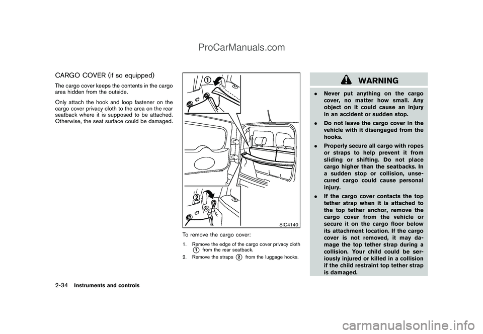 NISSAN CUBE 2009 Owners Manual Black plate (104,1)
Model "Z12-D" EDITED: 2009/ 1/ 28
CARGO COVER (if so equipped)The cargo cover keeps the contents in the cargo
area hidden from the outside.
Only attach the hook and loop fastener o NISSAN CUBE 2009 Owners Manual Black plate (104,1)
Model "Z12-D" EDITED: 2009/ 1/ 28
CARGO COVER (if so equipped)The cargo cover keeps the contents in the cargo
area hidden from the outside.
Only attach the hook and loop fastener o