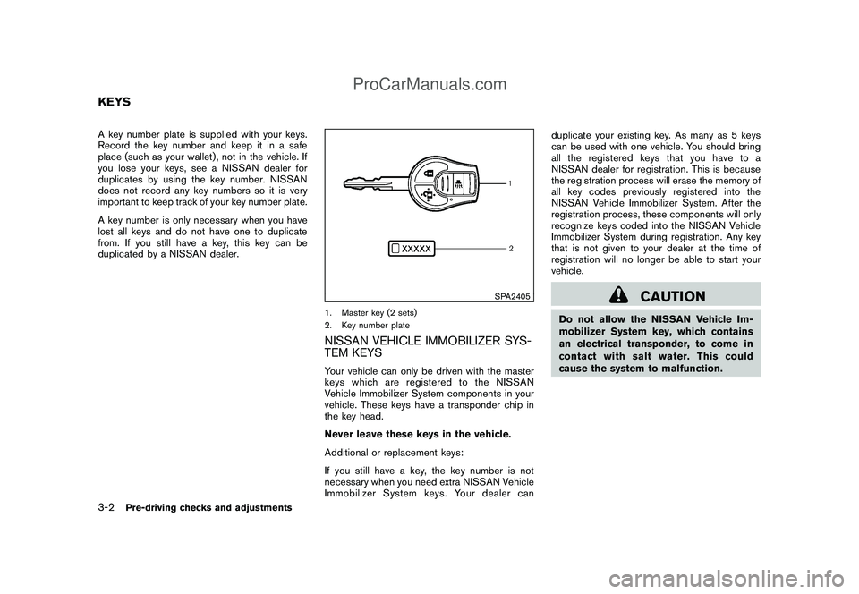 NISSAN CUBE 2009 Owners Manual Black plate (114,1)
Model "Z12-D" EDITED: 2009/ 1/ 28
A key number plate is supplied with your keys.
Record the key number and keep it in a safe
place (such as your wallet) , not in the vehicle. If
yo NISSAN CUBE 2009 Owners Manual Black plate (114,1)
Model "Z12-D" EDITED: 2009/ 1/ 28
A key number plate is supplied with your keys.
Record the key number and keep it in a safe
place (such as your wallet) , not in the vehicle. If
yo