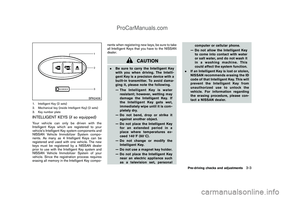 NISSAN CUBE 2009 Owners Manual Black plate (115,1)
Model "Z12-D" EDITED: 2009/ 1/ 28
SPA2406
1. Intelligent Key (2 sets)
2. Mechanical key (inside Intelligent Key) (2 sets)
3. Key number plateINTELLIGENT KEYS (if so equipped)Your v NISSAN CUBE 2009 Owners Manual Black plate (115,1)
Model "Z12-D" EDITED: 2009/ 1/ 28
SPA2406
1. Intelligent Key (2 sets)
2. Mechanical key (inside Intelligent Key) (2 sets)
3. Key number plateINTELLIGENT KEYS (if so equipped)Your v