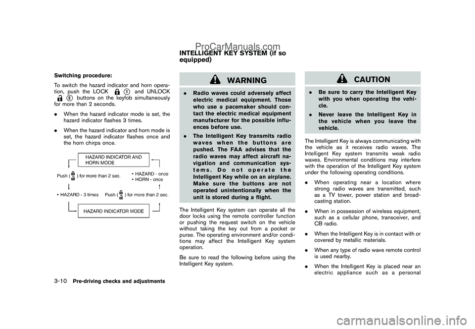 NISSAN CUBE 2009 Owners Manual Black plate (122,1)
Model "Z12-D" EDITED: 2009/ 1/ 28
Switching procedure:
To switch the hazard indicator and horn opera-
tion, push the LOCK
*1
and UNLOCK
*2
buttons on the keyfob simultaneously
for NISSAN CUBE 2009 Owners Manual Black plate (122,1)
Model "Z12-D" EDITED: 2009/ 1/ 28
Switching procedure:
To switch the hazard indicator and horn opera-
tion, push the LOCK
*1
and UNLOCK
*2
buttons on the keyfob simultaneously
for