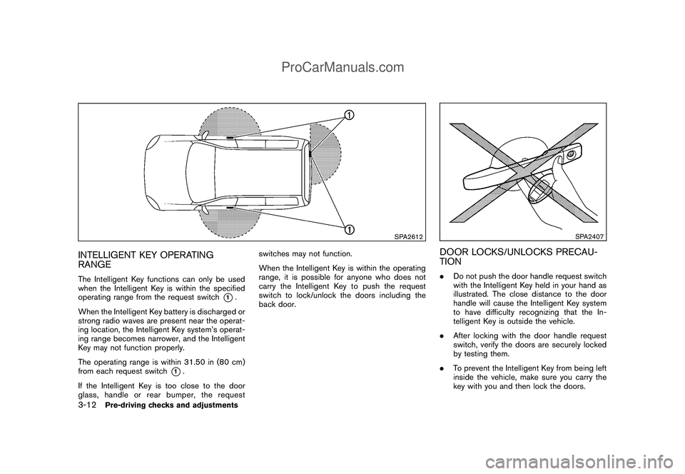 NISSAN CUBE 2009 Owners Manual Black plate (124,1)
Model "Z12-D" EDITED: 2009/ 1/ 28
SPA2612
INTELLIGENT KEY OPERATING
RANGEThe Intelligent Key functions can only be used
when the Intelligent Key is within the specified
operating r NISSAN CUBE 2009 Owners Manual Black plate (124,1)
Model "Z12-D" EDITED: 2009/ 1/ 28
SPA2612
INTELLIGENT KEY OPERATING
RANGEThe Intelligent Key functions can only be used
when the Intelligent Key is within the specified
operating r
