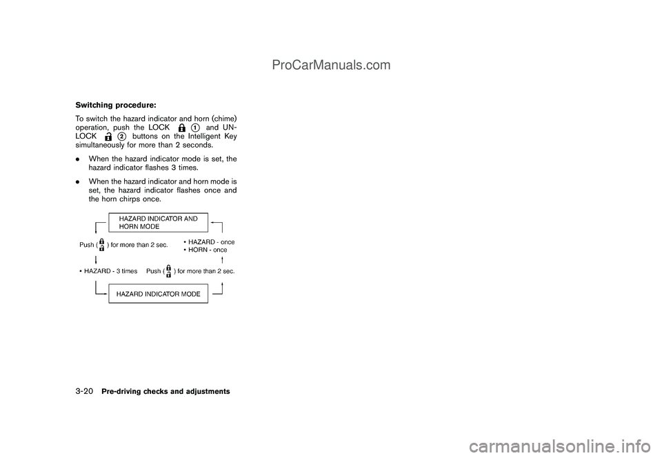 NISSAN CUBE 2009 Owners Manual Black plate (132,1)
Model "Z12-D" EDITED: 2009/ 1/ 28
Switching procedure:
To switch the hazard indicator and horn (chime)
operation, push the LOCK
*1
and UN-
LOCK
*2
buttons on the Intelligent Key
si NISSAN CUBE 2009 Owners Manual Black plate (132,1)
Model "Z12-D" EDITED: 2009/ 1/ 28
Switching procedure:
To switch the hazard indicator and horn (chime)
operation, push the LOCK
*1
and UN-
LOCK
*2
buttons on the Intelligent Key
si