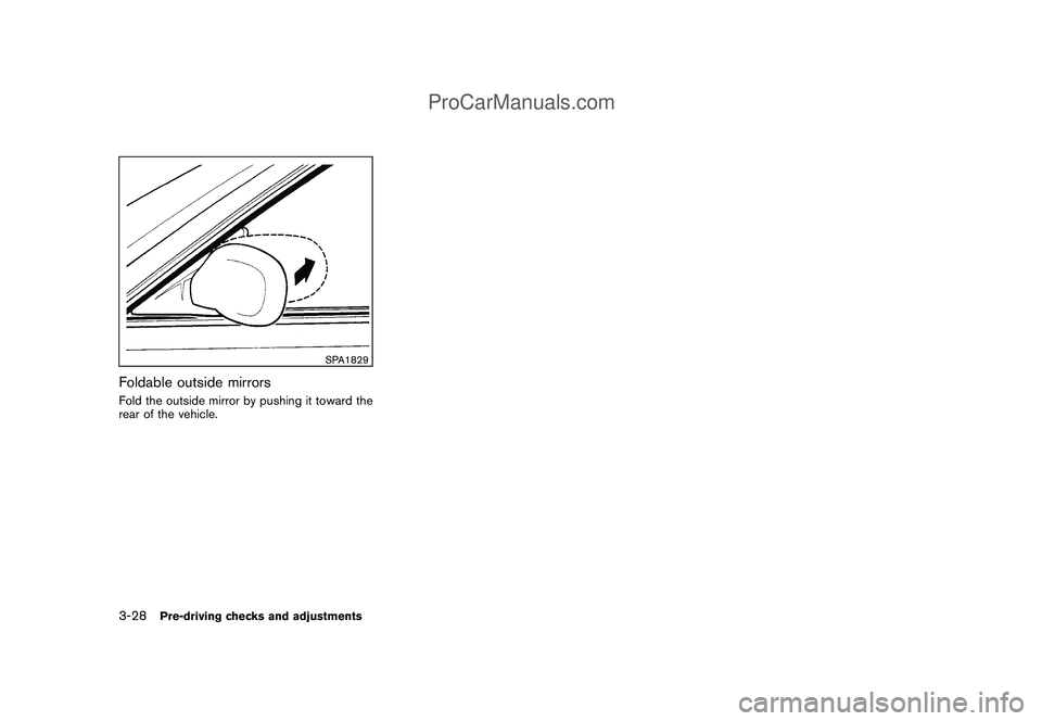 NISSAN CUBE 2009 Owners Manual Black plate (140,1)
Model "Z12-D" EDITED: 2009/ 1/ 28
SPA1829
Foldable outside mirrorsFold the outside mirror by pushing it toward the
rear of the vehicle.3-28
Pre-driving checks and adjustments
ProCa NISSAN CUBE 2009 Owners Manual Black plate (140,1)
Model "Z12-D" EDITED: 2009/ 1/ 28
SPA1829
Foldable outside mirrorsFold the outside mirror by pushing it toward the
rear of the vehicle.3-28
Pre-driving checks and adjustments
ProCa