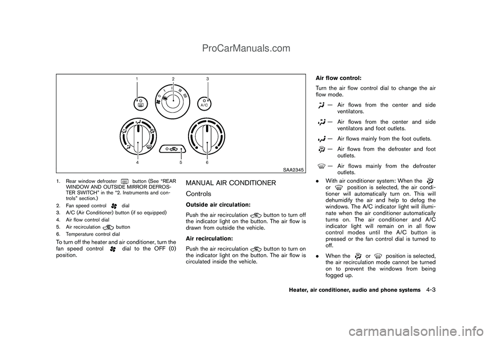 NISSAN CUBE 2009  Owners Manual Black plate (145,1)
Model "Z12-D" EDITED: 2009/ 1/ 28
SAA2345
1. Rear window defroster
button (See “REAR
WINDOW AND OUTSIDE MIRROR DEFROS-
TER SWITCH” in the “2. Instruments and con-
trols” se