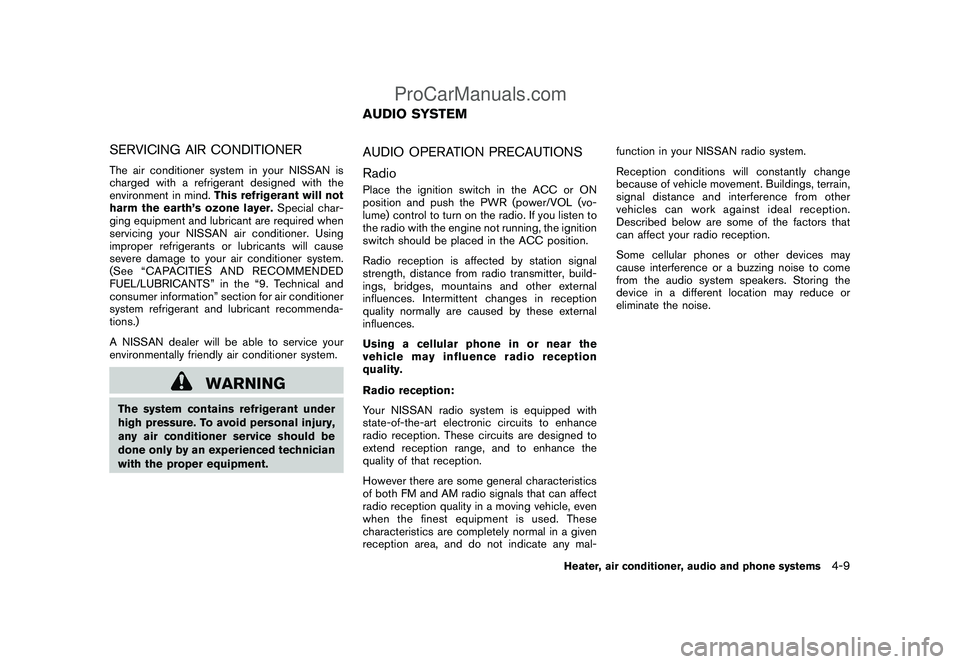 NISSAN CUBE 2009 Owners Manual Black plate (151,1)
Model "Z12-D" EDITED: 2009/ 1/ 28
SERVICING AIR CONDITIONERThe air conditioner system in your NISSAN is
charged with a refrigerant designed with the
environment in mind.This refrig NISSAN CUBE 2009 Owners Manual Black plate (151,1)
Model "Z12-D" EDITED: 2009/ 1/ 28
SERVICING AIR CONDITIONERThe air conditioner system in your NISSAN is
charged with a refrigerant designed with the
environment in mind.This refrig
