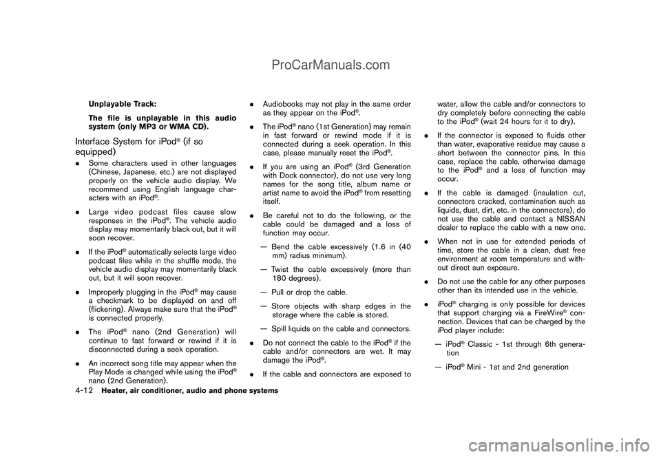 NISSAN CUBE 2009  Owners Manual Black plate (154,1)
Model "Z12-D" EDITED: 2009/ 1/ 28
Unplayable Track:
The file is unplayable in this audio
system (only MP3 or WMA CD) .
Interface System for iPod
®(if so
equipped)
.Some characters