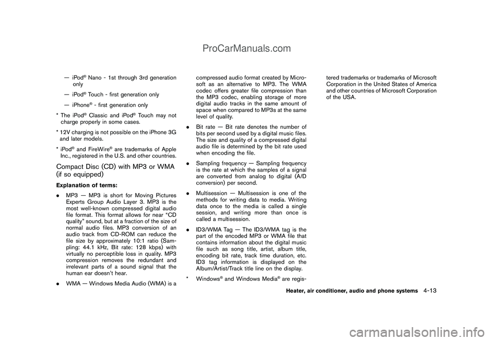 NISSAN CUBE 2009 Owners Manual Black plate (155,1)
Model "Z12-D" EDITED: 2009/ 1/ 28
—iPod
®Nano - 1st through 3rd generation
only
—iPod®Touch - first generation only
— iPhone®- first generation only
* The iPod
®Classic a NISSAN CUBE 2009 Owners Manual Black plate (155,1)
Model "Z12-D" EDITED: 2009/ 1/ 28
—iPod
®Nano - 1st through 3rd generation
only
—iPod®Touch - first generation only
— iPhone®- first generation only
* The iPod
®Classic a