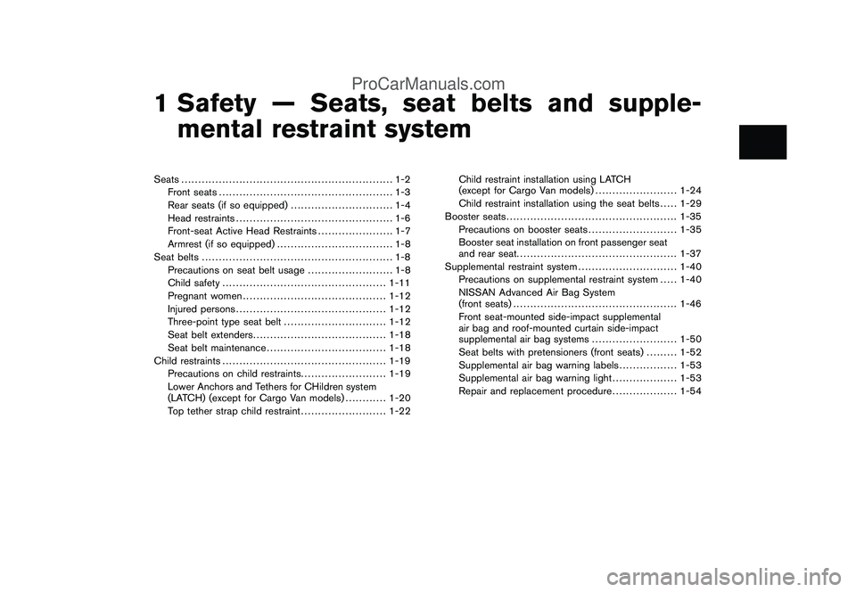 NISSAN CUBE 2009 User Guide Black plate (4,1)
1 Safety — Seats, seat belts and supple-
mental restraint system
Model "Z12-D" EDITED: 2009/ 1/ 28
Seats.............................................................. 1-2
Front sea