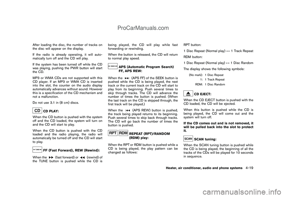 NISSAN CUBE 2009 Owners Manual Black plate (161,1)
Model "Z12-D" EDITED: 2009/ 1/ 28
After loading the disc, the number of tracks on
the disc will appear on the display.
If the radio is already operating, it will auto-
matically tu NISSAN CUBE 2009 Owners Manual Black plate (161,1)
Model "Z12-D" EDITED: 2009/ 1/ 28
After loading the disc, the number of tracks on
the disc will appear on the display.
If the radio is already operating, it will auto-
matically tu