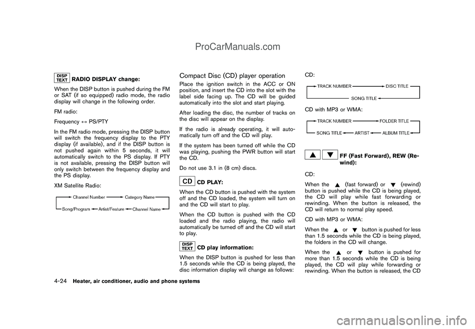 NISSAN CUBE 2009 Owners Manual Black plate (166,1)
Model "Z12-D" EDITED: 2009/ 1/ 28
RADIO DISPLAY change:
When the DISP button is pushed during the FM
or SAT (if so equipped) radio mode, the radio
display will change in the follow NISSAN CUBE 2009 Owners Manual Black plate (166,1)
Model "Z12-D" EDITED: 2009/ 1/ 28
RADIO DISPLAY change:
When the DISP button is pushed during the FM
or SAT (if so equipped) radio mode, the radio
display will change in the follow
