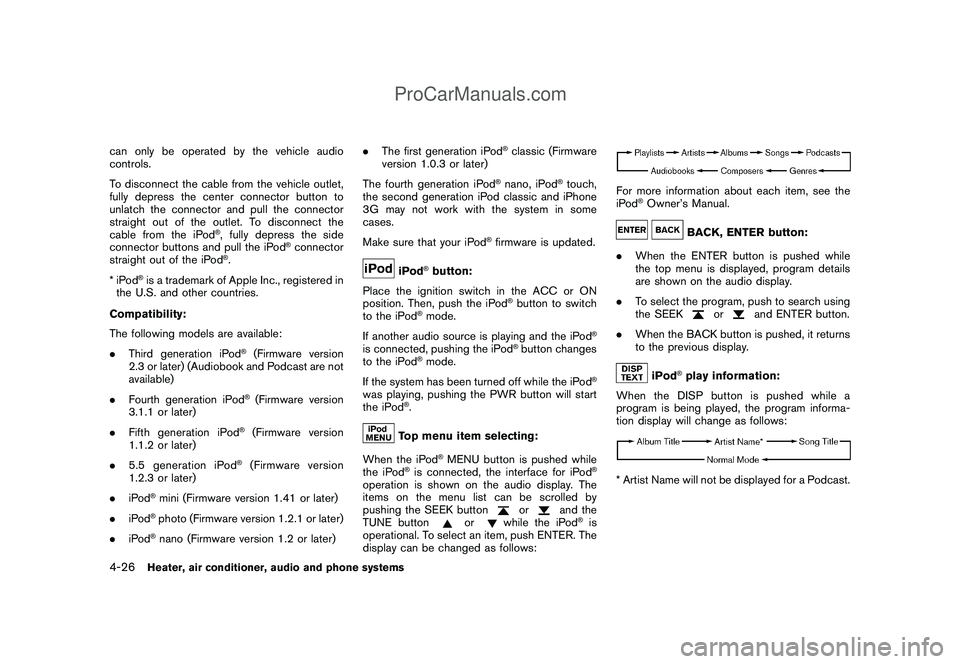 NISSAN CUBE 2009 Owners Manual Black plate (168,1)
Model "Z12-D" EDITED: 2009/ 1/ 28
can only be operated by the vehicle audio
controls.
To disconnect the cable from the vehicle outlet,
fully depress the center connector button to
NISSAN CUBE 2009 Owners Manual Black plate (168,1)
Model "Z12-D" EDITED: 2009/ 1/ 28
can only be operated by the vehicle audio
controls.
To disconnect the cable from the vehicle outlet,
fully depress the center connector button to