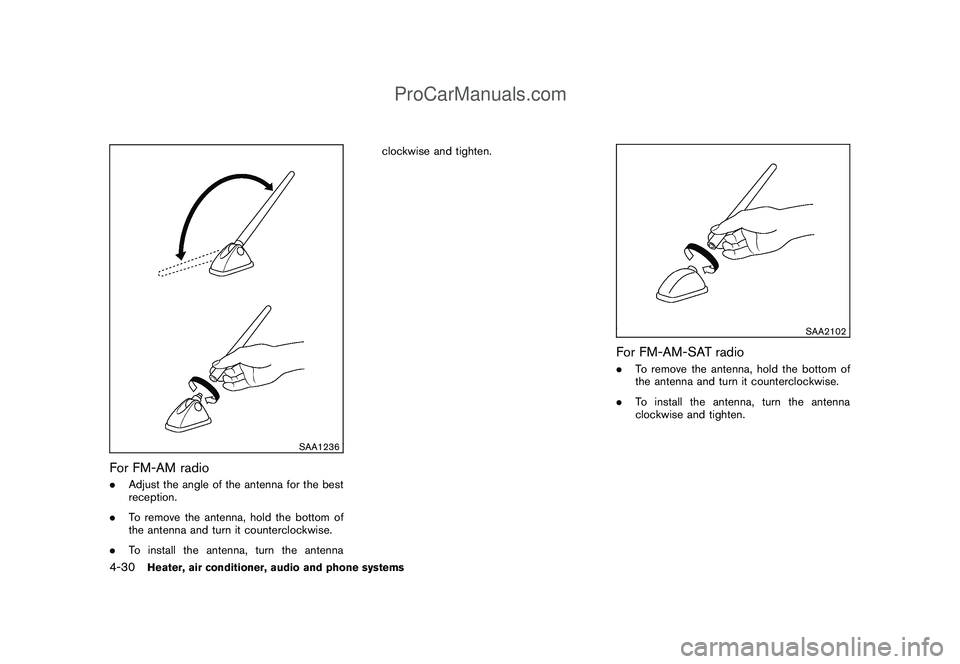 NISSAN CUBE 2009 Owners Manual Black plate (172,1)
Model "Z12-D" EDITED: 2009/ 1/ 28
SAA1236
For FM-AM radio.Adjust the angle of the antenna for the best
reception.
.To remove the antenna, hold the bottom of
the antenna and turn it NISSAN CUBE 2009 Owners Manual Black plate (172,1)
Model "Z12-D" EDITED: 2009/ 1/ 28
SAA1236
For FM-AM radio.Adjust the angle of the antenna for the best
reception.
.To remove the antenna, hold the bottom of
the antenna and turn it