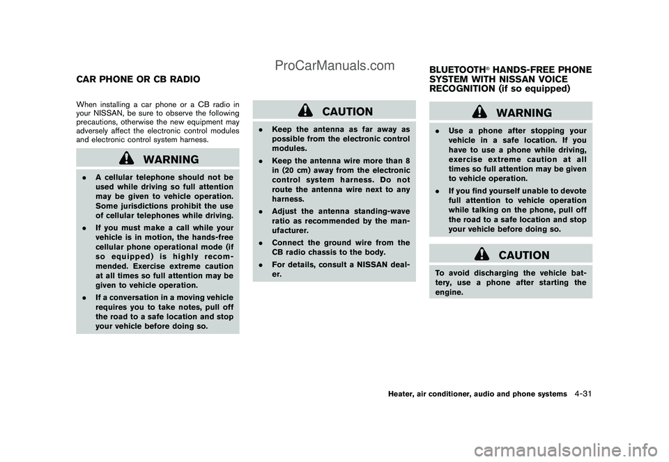 NISSAN CUBE 2009  Owners Manual Black plate (173,1)
Model "Z12-D" EDITED: 2009/ 1/ 28
When installing a car phone or a CB radio in
your NISSAN, be sure to observe the following
precautions, otherwise the new equipment may
adversely 