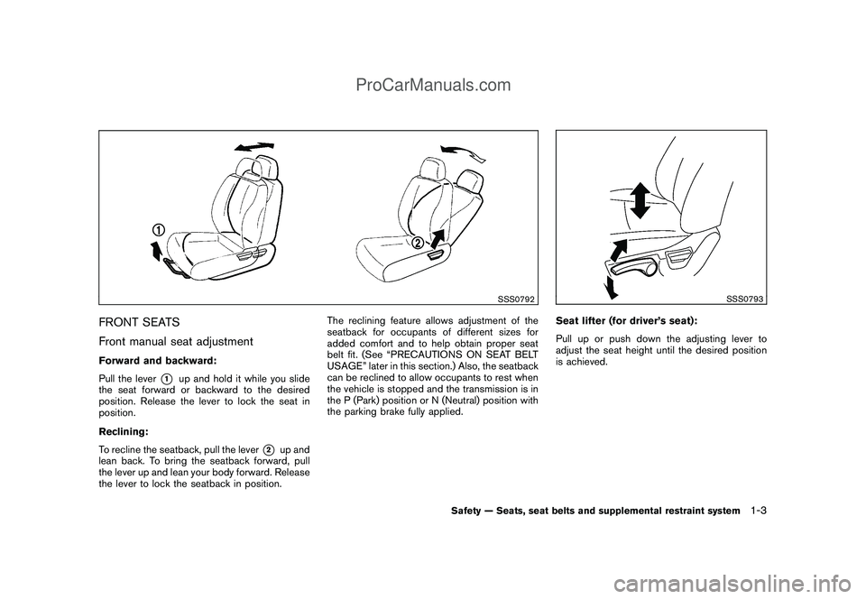 NISSAN CUBE 2009  Owners Manual Black plate (17,1)
Model "Z12-D" EDITED: 2009/ 1/ 28
SSS0792
FRONT SEATS
Front manual seat adjustmentForward and backward:
Pull the lever
*1
up and hold it while you slide
the seat forward or backward