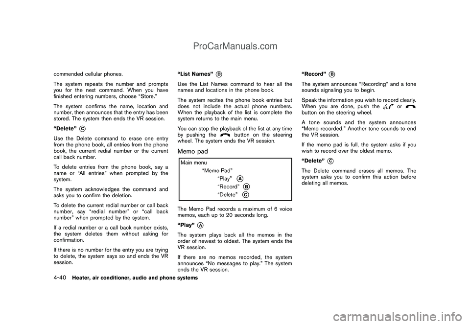 NISSAN CUBE 2009 Owners Manual Black plate (182,1)
Model "Z12-D" EDITED: 2009/ 1/ 28
commended cellular phones.
The system repeats the number and prompts
you for the next command. When you have
finished entering numbers, choose “ NISSAN CUBE 2009 Owners Manual Black plate (182,1)
Model "Z12-D" EDITED: 2009/ 1/ 28
commended cellular phones.
The system repeats the number and prompts
you for the next command. When you have
finished entering numbers, choose “