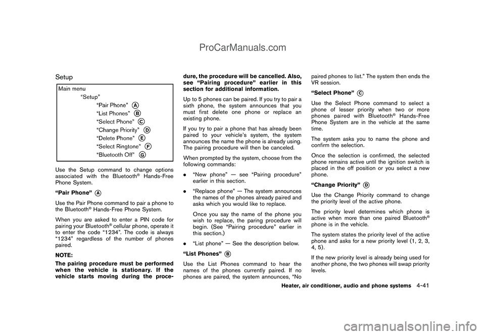 NISSAN CUBE 2009 User Guide Black plate (183,1)
Model "Z12-D" EDITED: 2009/ 1/ 28
SetupUse the Setup command to change options
associated with the Bluetooth
®Hands-Free
Phone System.
“Pair Phone”
*A
Use the Pair Phone comma NISSAN CUBE 2009 User Guide Black plate (183,1)
Model "Z12-D" EDITED: 2009/ 1/ 28
SetupUse the Setup command to change options
associated with the Bluetooth
®Hands-Free
Phone System.
“Pair Phone”
*A
Use the Pair Phone comma