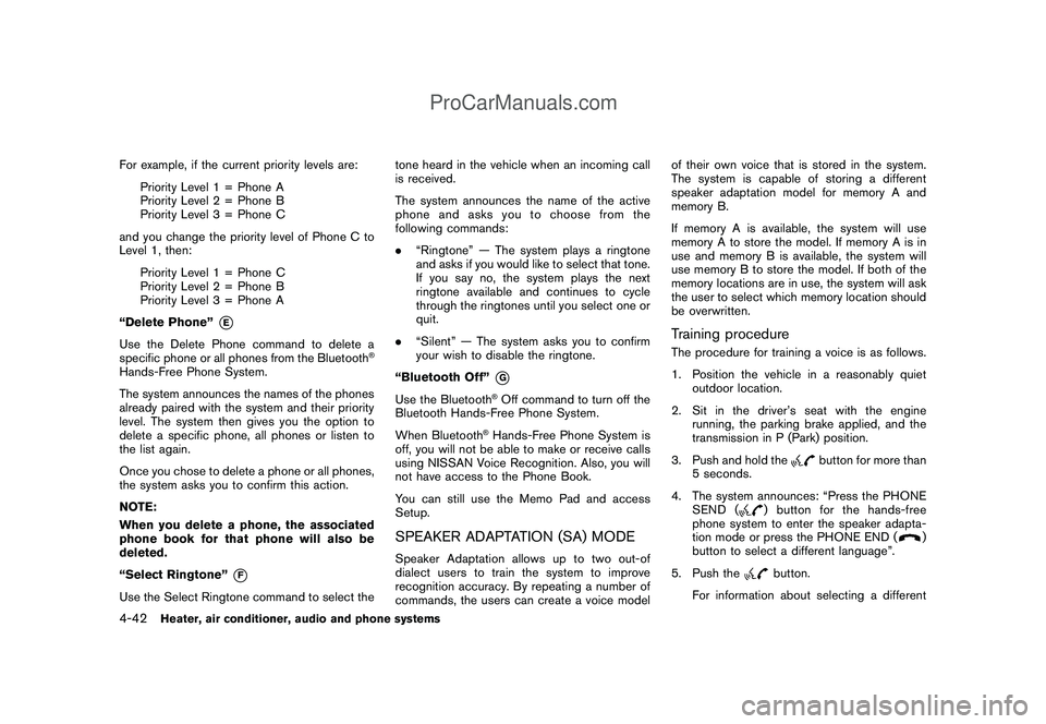 NISSAN CUBE 2009  Owners Manual Black plate (184,1)
Model "Z12-D" EDITED: 2009/ 1/ 28
For example, if the current priority levels are:
Priority Level 1 = Phone A
Priority Level 2 = Phone B
Priority Level 3 = Phone C
and you change t