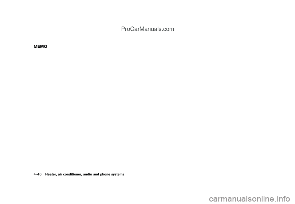 NISSAN CUBE 2009 Owners Manual Black plate (188,1)
Model "Z12-D" EDITED: 2009/ 1/ 28
MEMO4-46
Heater, air conditioner, audio and phone systems
ProCarManuals.com NISSAN CUBE 2009 Owners Manual Black plate (188,1)
Model "Z12-D" EDITED: 2009/ 1/ 28
MEMO4-46
Heater, air conditioner, audio and phone systems
ProCarManuals.com