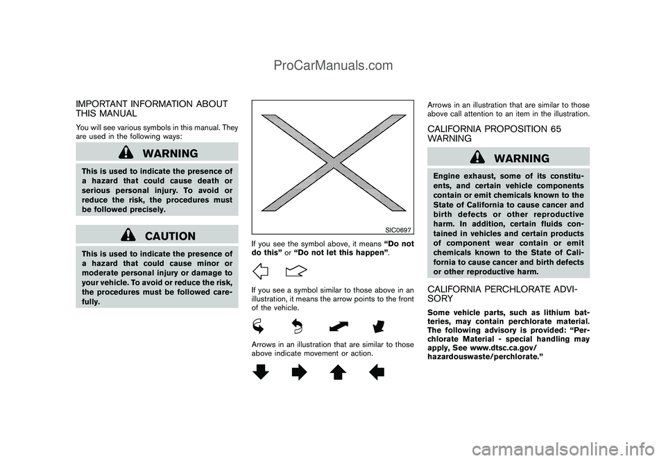 NISSAN CUBE 2009  Owners Manual Black plate (3,1)
Model "Z12-D" EDITED: 2009/ 1/ 28
IMPORTANT INFORMATION ABOUT
THIS MANUALYou will see various symbols in this manual. They
are used in the following ways:
WARNING
This is used to ind