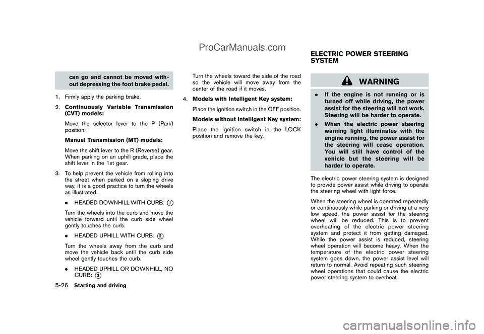NISSAN CUBE 2009 Owners Manual Black plate (214,1)
Model "Z12-D" EDITED: 2009/ 1/ 28
can go and cannot be moved with-
out depressing the foot brake pedal.
1. Firmly apply the parking brake.
2.Continuously Variable Transmission
(CVT NISSAN CUBE 2009 Owners Manual Black plate (214,1)
Model "Z12-D" EDITED: 2009/ 1/ 28
can go and cannot be moved with-
out depressing the foot brake pedal.
1. Firmly apply the parking brake.
2.Continuously Variable Transmission
(CVT