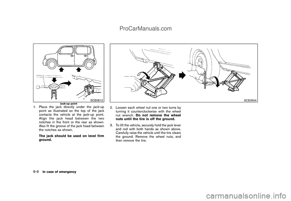 NISSAN CUBE 2009 Owners Manual Black plate (228,1)
Model "Z12-D" EDITED: 2009/ 1/ 28
SCE0812
Jack-up point
1. Place the jack directly under the jack-up
point as illustrated so the top of the jack
contacts the vehicle at the jack-up NISSAN CUBE 2009 Owners Manual Black plate (228,1)
Model "Z12-D" EDITED: 2009/ 1/ 28
SCE0812
Jack-up point
1. Place the jack directly under the jack-up
point as illustrated so the top of the jack
contacts the vehicle at the jack-up