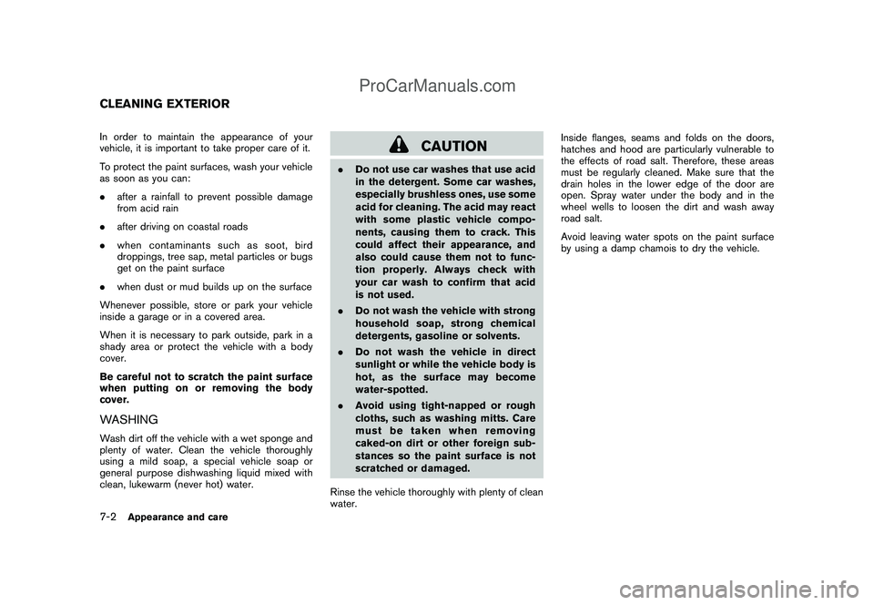NISSAN CUBE 2009 Owners Manual Black plate (242,1)
Model "Z12-D" EDITED: 2009/ 1/ 28
In order to maintain the appearance of your
vehicle, it is important to take proper care of it.
To protect the paint surfaces, wash your vehicle
a NISSAN CUBE 2009 Owners Manual Black plate (242,1)
Model "Z12-D" EDITED: 2009/ 1/ 28
In order to maintain the appearance of your
vehicle, it is important to take proper care of it.
To protect the paint surfaces, wash your vehicle
a