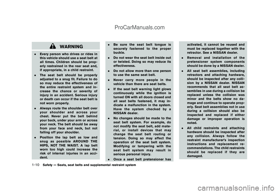NISSAN CUBE 2009 Owners Manual Black plate (24,1)
Model "Z12-D" EDITED: 2009/ 1/ 28
WARNING
.Every person who drives or rides in
this vehicle should use a seat belt at
all times. Children should be prop-
erly restrained in the rear NISSAN CUBE 2009 Owners Manual Black plate (24,1)
Model "Z12-D" EDITED: 2009/ 1/ 28
WARNING
.Every person who drives or rides in
this vehicle should use a seat belt at
all times. Children should be prop-
erly restrained in the rear