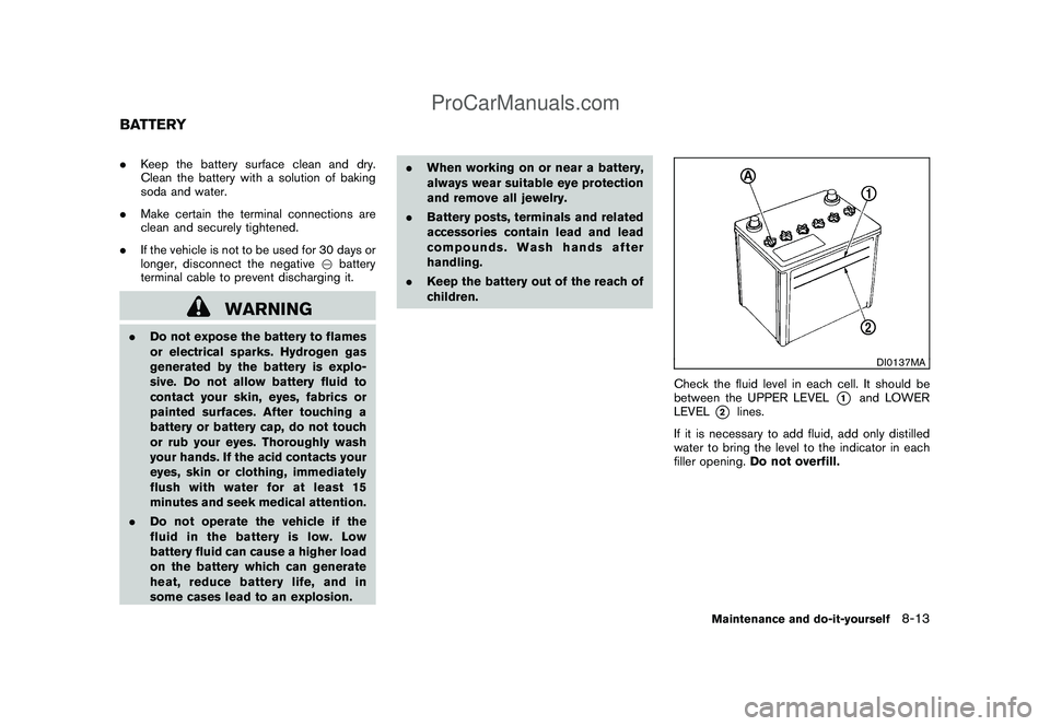 NISSAN CUBE 2009 Owners Manual Black plate (261,1)
Model "Z12-D" EDITED: 2009/ 1/ 28
.Keep the battery surface clean and dry.
Clean the battery with a solution of baking
soda and water.
.Make certain the terminal connections are
cl NISSAN CUBE 2009 Owners Manual Black plate (261,1)
Model "Z12-D" EDITED: 2009/ 1/ 28
.Keep the battery surface clean and dry.
Clean the battery with a solution of baking
soda and water.
.Make certain the terminal connections are
cl