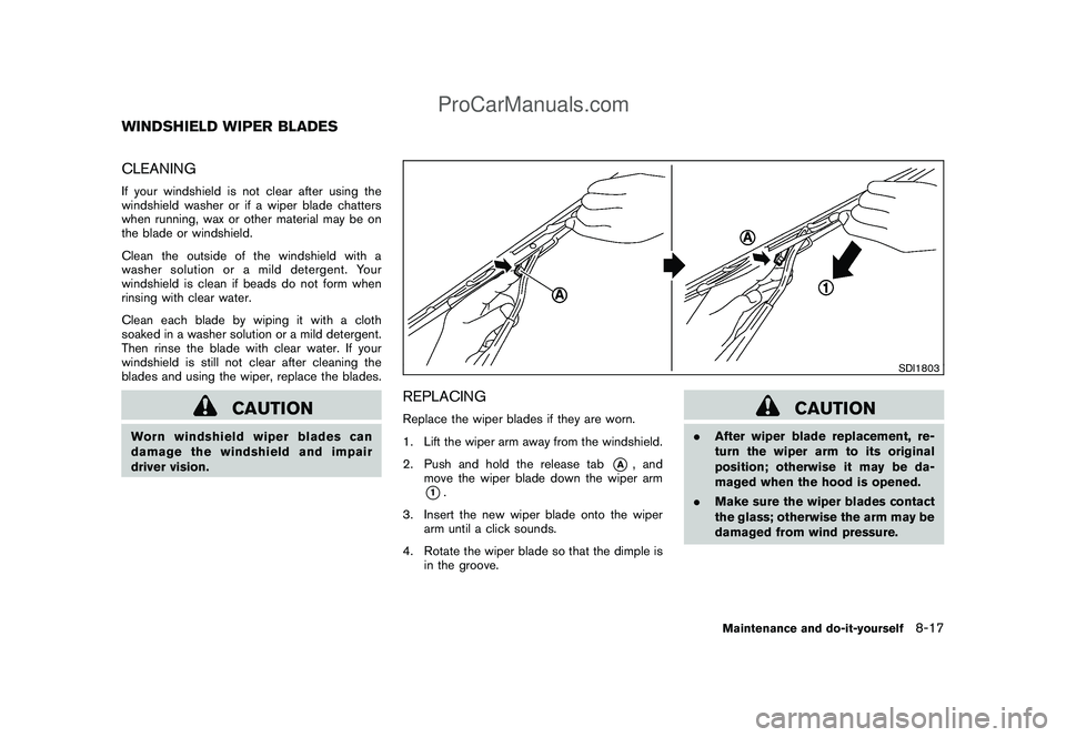 NISSAN CUBE 2009 Owners Manual Black plate (265,1)
Model "Z12-D" EDITED: 2009/ 1/ 28
CLEANINGIf your windshield is not clear after using the
windshield washer or if a wiper blade chatters
when running, wax or other material may be NISSAN CUBE 2009 Owners Manual Black plate (265,1)
Model "Z12-D" EDITED: 2009/ 1/ 28
CLEANINGIf your windshield is not clear after using the
windshield washer or if a wiper blade chatters
when running, wax or other material may be