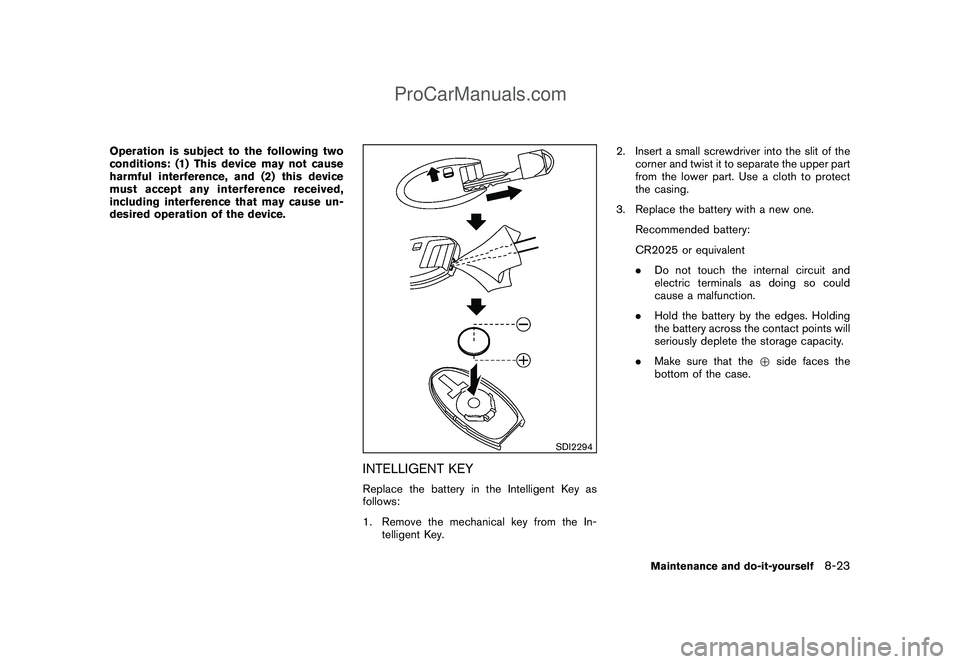 NISSAN CUBE 2009 Owners Manual Black plate (271,1)
Model "Z12-D" EDITED: 2009/ 1/ 28
Operation is subject to the following two
conditions: (1) This device may not cause
harmful interference, and (2) this device
must accept any inte NISSAN CUBE 2009 Owners Manual Black plate (271,1)
Model "Z12-D" EDITED: 2009/ 1/ 28
Operation is subject to the following two
conditions: (1) This device may not cause
harmful interference, and (2) this device
must accept any inte