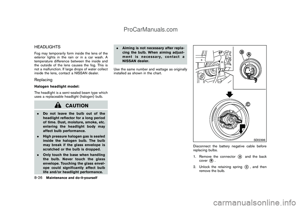 NISSAN CUBE 2009 Owners Manual Black plate (274,1)
Model "Z12-D" EDITED: 2009/ 1/ 28
HEADLIGHTSFog may temporarily form inside the lens of the
exterior lights in the rain or in a car wash. A
temperature difference between the insid NISSAN CUBE 2009 Owners Manual Black plate (274,1)
Model "Z12-D" EDITED: 2009/ 1/ 28
HEADLIGHTSFog may temporarily form inside the lens of the
exterior lights in the rain or in a car wash. A
temperature difference between the insid