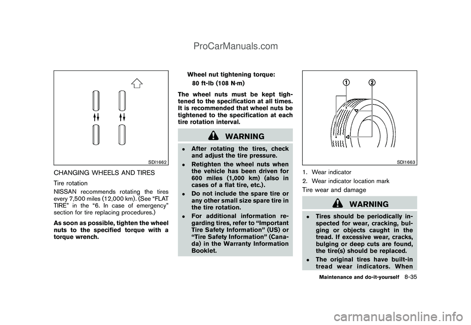 NISSAN CUBE 2009 Owners Manual Black plate (283,1)
Model "Z12-D" EDITED: 2009/ 1/ 28
SDI1662
CHANGING WHEELS AND TIRES
Tire rotationNISSAN recommends rotating the tires
every 7,500 miles (12,000 km) . (See “FLAT
TIRE” in the NISSAN CUBE 2009 Owners Manual Black plate (283,1)
Model "Z12-D" EDITED: 2009/ 1/ 28
SDI1662
CHANGING WHEELS AND TIRES
Tire rotationNISSAN recommends rotating the tires
every 7,500 miles (12,000 km) . (See “FLAT
TIRE” in the