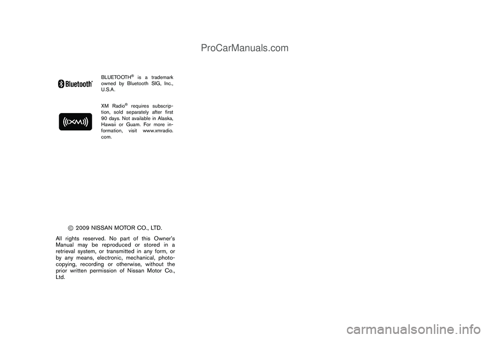 NISSAN CUBE 2009 Owners Manual Black plate (4,1)
Model "Z12-D" EDITED: 2009/ 1/ 28
BLUETOOTH
®is a trademark
owned by Bluetooth SIG, Inc.,
U.S.A.
XM Radio
®requires subscrip-
tion, sold separately after first
90 days. Not availab NISSAN CUBE 2009 Owners Manual Black plate (4,1)
Model "Z12-D" EDITED: 2009/ 1/ 28
BLUETOOTH
®is a trademark
owned by Bluetooth SIG, Inc.,
U.S.A.
XM Radio
®requires subscrip-
tion, sold separately after first
90 days. Not availab
