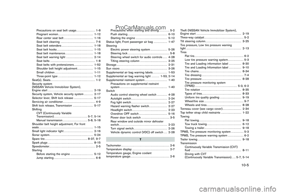 NISSAN CUBE 2009  Owners Manual Black plate (5,1)
Precautions on seat belt usage................. 1-8
Pregnant women............................... 1-12
Rear center seat belt.......................... 1-16
Seat belt cleaning........