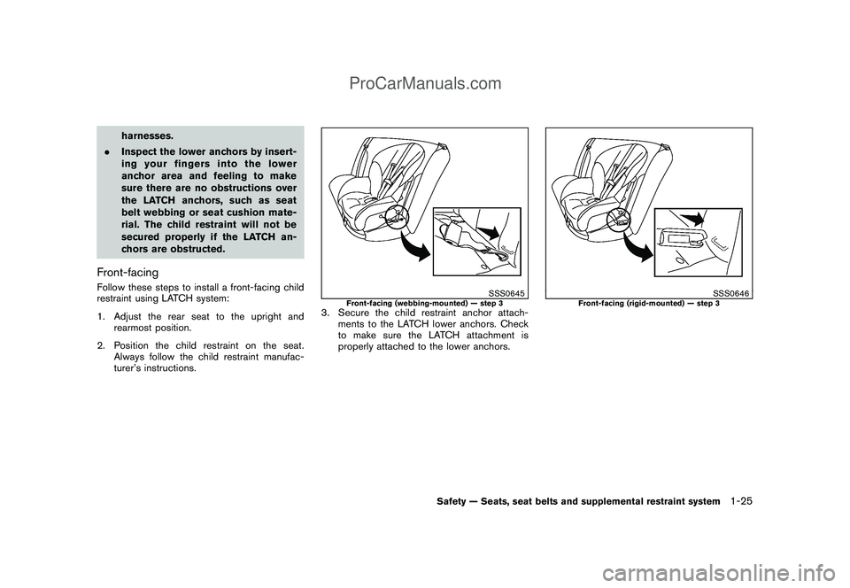 NISSAN CUBE 2009 Service Manual Black plate (39,1)
Model "Z12-D" EDITED: 2009/ 1/ 28
harnesses.
.Inspect the lower anchors by insert-
ing your fingers into the lower
anchor area and feeling to make
sure there are no obstructions ove