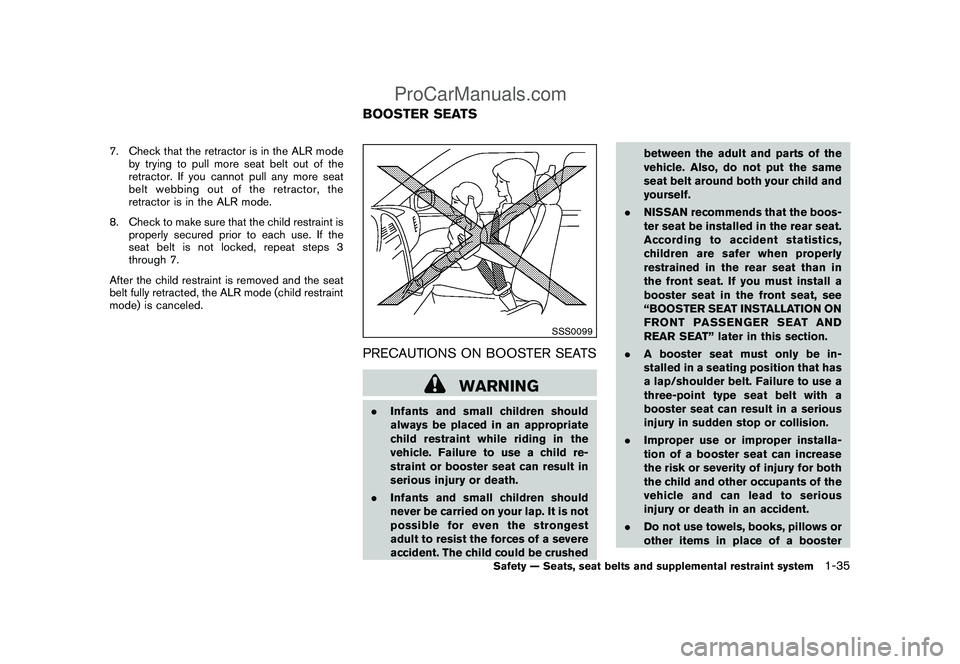NISSAN CUBE 2009 Workshop Manual Black plate (49,1)
Model "Z12-D" EDITED: 2009/ 1/ 28
7. Check that the retractor is in the ALR mode
by trying to pull more seat belt out of the
retractor. If you cannot pull any more seat
belt webbing NISSAN CUBE 2009 Workshop Manual Black plate (49,1)
Model "Z12-D" EDITED: 2009/ 1/ 28
7. Check that the retractor is in the ALR mode
by trying to pull more seat belt out of the
retractor. If you cannot pull any more seat
belt webbing