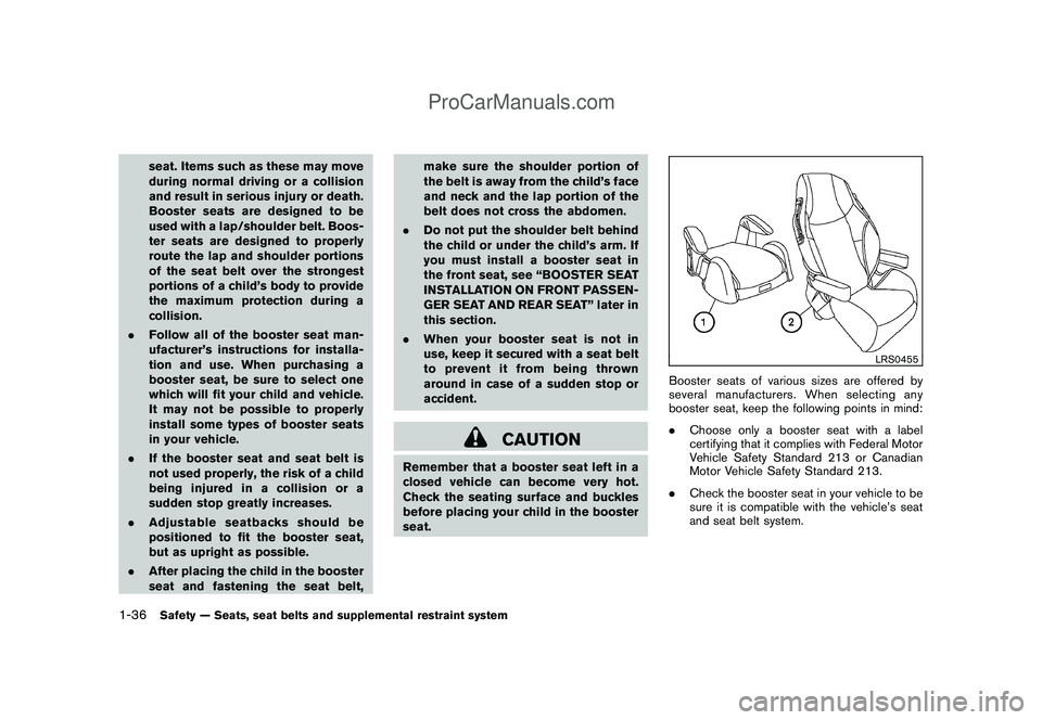 NISSAN CUBE 2009 Workshop Manual Black plate (50,1)
Model "Z12-D" EDITED: 2009/ 1/ 28
seat. Items such as these may move
during normal driving or a collision
and result in serious injury or death.
Booster seats are designed to be
use NISSAN CUBE 2009 Workshop Manual Black plate (50,1)
Model "Z12-D" EDITED: 2009/ 1/ 28
seat. Items such as these may move
during normal driving or a collision
and result in serious injury or death.
Booster seats are designed to be
use