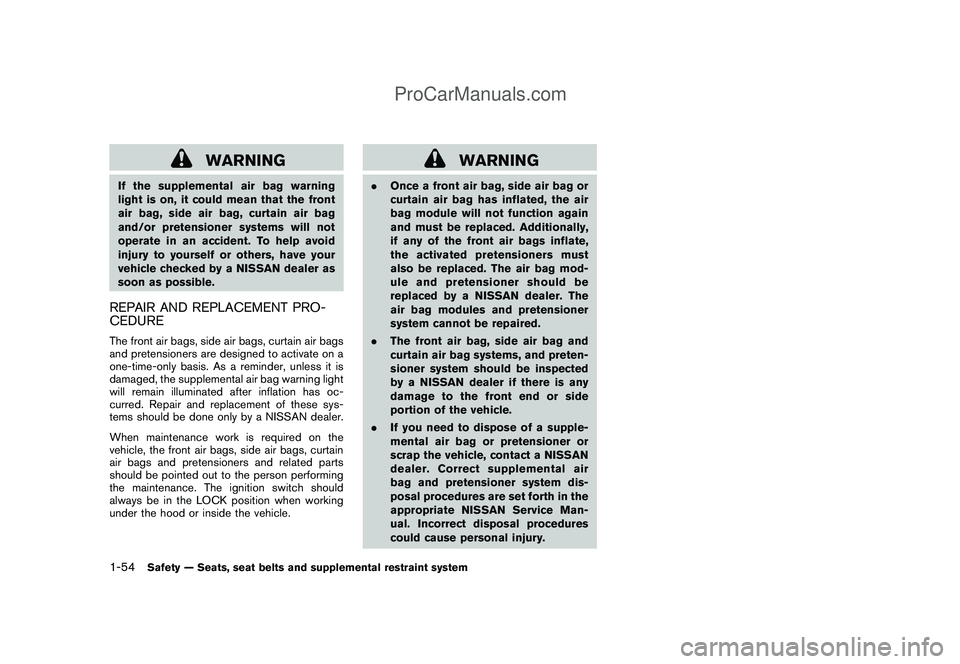 NISSAN CUBE 2009 Repair Manual Black plate (68,1)
Model "Z12-D" EDITED: 2009/ 1/ 28
WARNING
If the supplemental air bag warning
light is on, it could mean that the front
air bag, side air bag, curtain air bag
and/or pretensioner sy NISSAN CUBE 2009 Repair Manual Black plate (68,1)
Model "Z12-D" EDITED: 2009/ 1/ 28
WARNING
If the supplemental air bag warning
light is on, it could mean that the front
air bag, side air bag, curtain air bag
and/or pretensioner sy