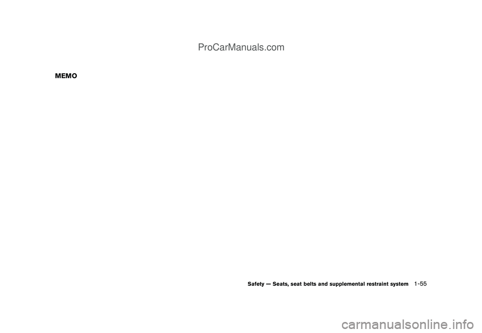 NISSAN CUBE 2009 Manual PDF Black plate (69,1)
Model "Z12-D" EDITED: 2009/ 1/ 28
MEMO
Safety — Seats, seat belts and supplemental restraint system
1-55
ProCarManuals.com NISSAN CUBE 2009 Manual PDF Black plate (69,1)
Model "Z12-D" EDITED: 2009/ 1/ 28
MEMO
Safety — Seats, seat belts and supplemental restraint system
1-55
ProCarManuals.com