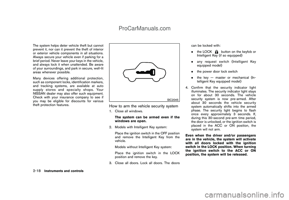 NISSAN CUBE 2009 Manual Online Black plate (88,1)
Model "Z12-D" EDITED: 2009/ 1/ 28
The system helps deter vehicle theft but cannot
prevent it, nor can it prevent the theft of interior
or exterior vehicle components in all situatio