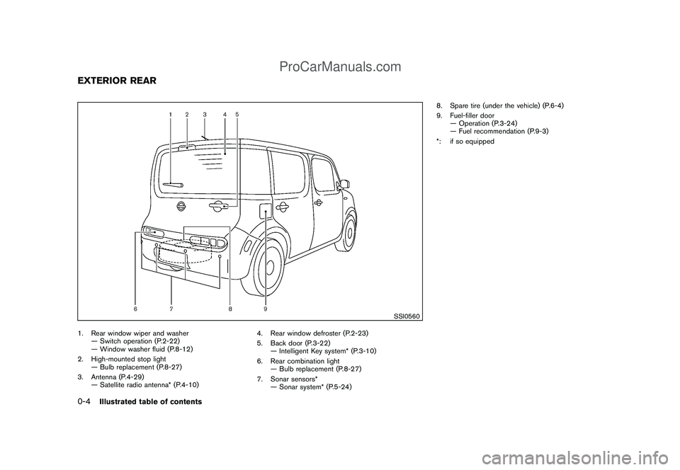 NISSAN CUBE 2009  Owners Manual Black plate (6,1)
Model "Z12-D" EDITED: 2009/ 1/ 28
SSI0560
1. Rear window wiper and washer
— Switch operation (P.2-22)
— Window washer fluid (P.8-12)
2. High-mounted stop light
— Bulb replaceme
