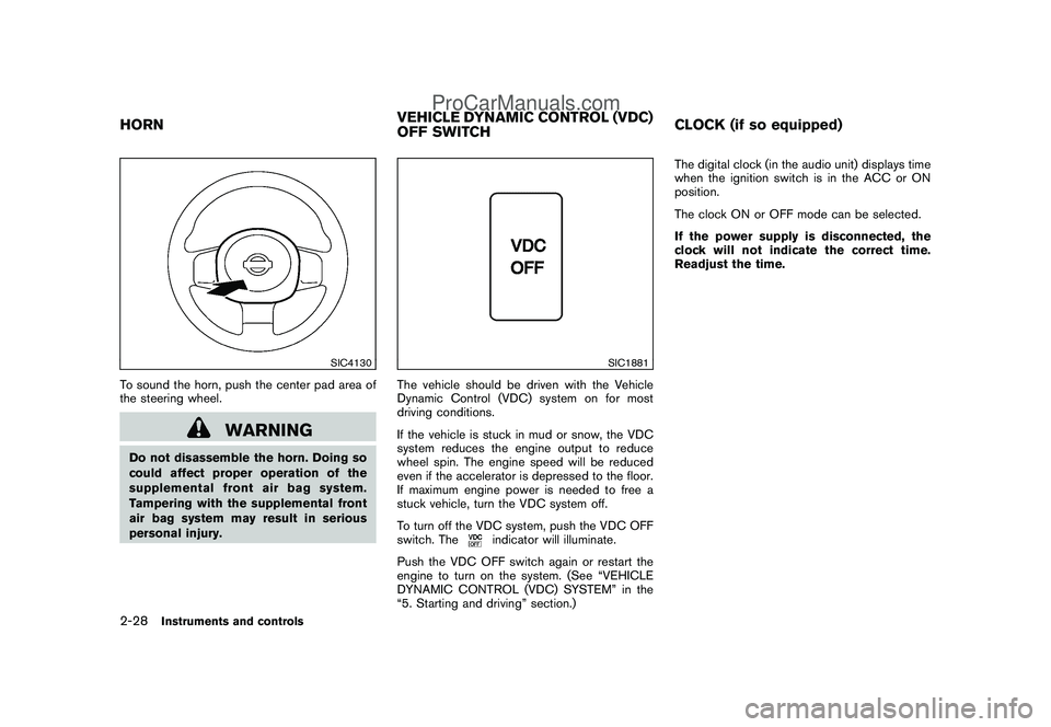 NISSAN CUBE 2009 Owners Manual Black plate (98,1)
Model "Z12-D" EDITED: 2009/ 1/ 28
SIC4130
To sound the horn, push the center pad area of
the steering wheel.
WARNING
Do not disassemble the horn. Doing so
could affect proper operat NISSAN CUBE 2009 Owners Manual Black plate (98,1)
Model "Z12-D" EDITED: 2009/ 1/ 28
SIC4130
To sound the horn, push the center pad area of
the steering wheel.
WARNING
Do not disassemble the horn. Doing so
could affect proper operat