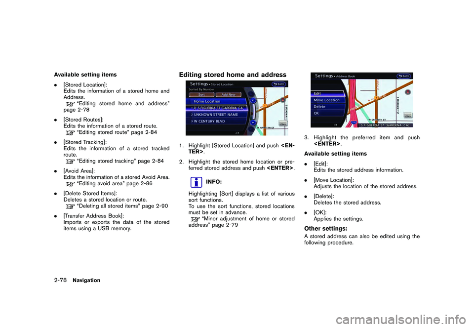 NISSAN GT-R 2011  Owners Manual Black plate (104,1)
Model "R35-N" EDITED: 2009/ 10/ 30
Available setting items
.[Stored Location]:
Edits the information of a stored home and
Address.
“Editing stored home and address”
page 2-78
.