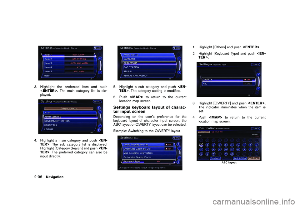 NISSAN GT-R 2011 Owners Manual Black plate (122,1)
Model "R35-N" EDITED: 2009/ 10/ 30
3. Highlight the preferred item and push<ENTER> . The main category list is dis-
played.4. Highlight a main category and push <EN-
TER>. The sub NISSAN GT-R 2011 Owners Manual Black plate (122,1)
Model "R35-N" EDITED: 2009/ 10/ 30
3. Highlight the preferred item and push<ENTER> . The main category list is dis-
played.4. Highlight a main category and push <EN-
TER>. The sub